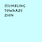 Stumbling toward Zion